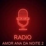 Radio Do Amor Ana Da Noite 2