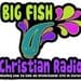 Big Fish Christian Radio