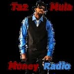 Taz Mula Money Radio