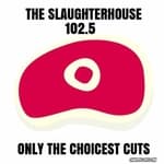 The Slaughterhouse 102.5